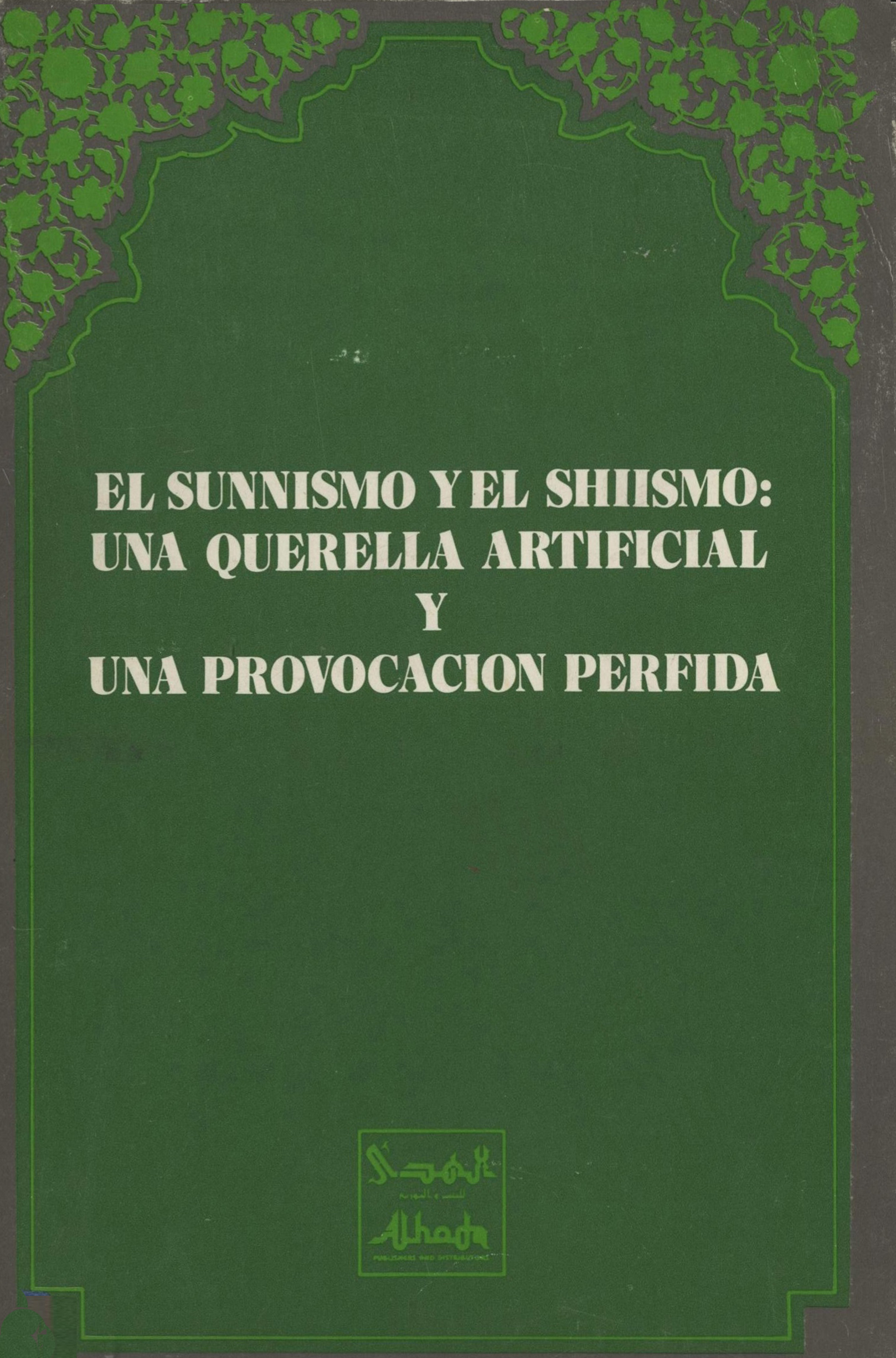 EL SUNNISMO Y EL SHIISMO:UNA QUERELLA ARTIFICIAL Y UNA PROVOCACION PERFIDA