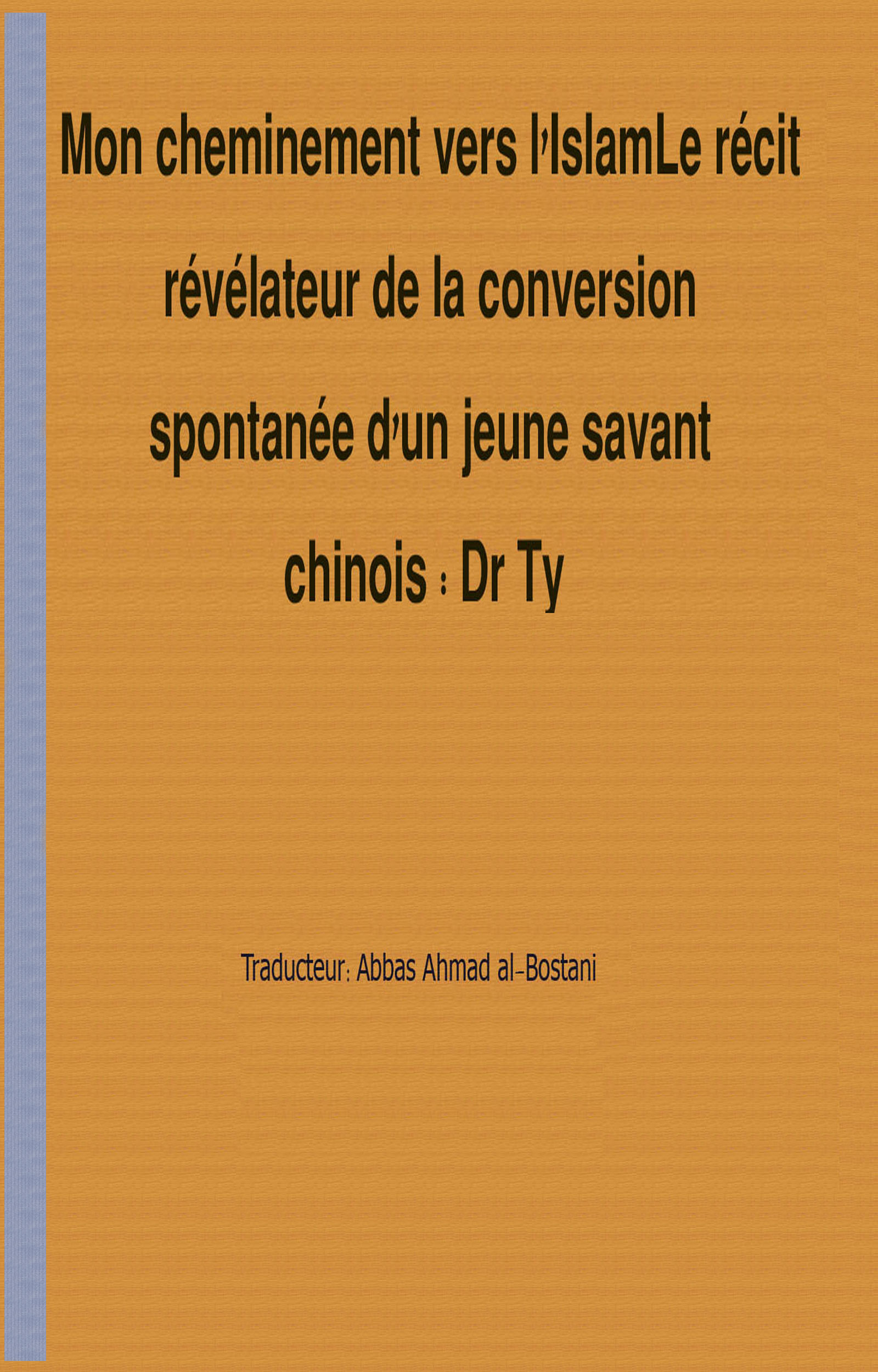 Mon cheminement vers l'IslamLe récit révélateur de la conversion spontanée d'un jeune savant chinois : Dr Ty