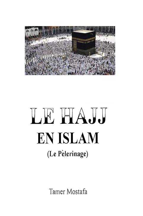 Le Hajj en Islam (Le Pelerinage)