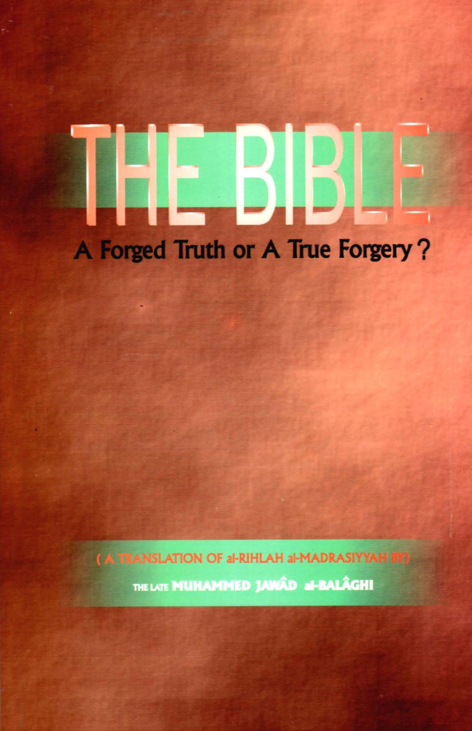 The bible ، a forged truth or a true forgery ?